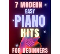 7 Modern Easy Piano Hits for Beginners: Big-Note Format with Fingering & Audio tracks