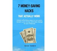 7 Money-Saving Hacks That Actually Work: Unlock effortless ways to cut costs, reclaim your money and take charge of your finances