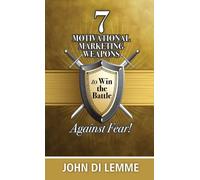 7 Motivational Marketing Weapons To Win The Battle Against Fear