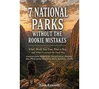 7 National Parks Without the Rookie Mistakes: What's Worth Your Time, What to Skip, and What I Learned the Hard Way