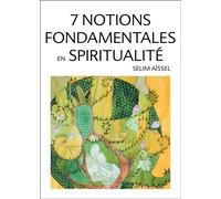 7 notions fondamentales en spiritualité - Selim Aïssel - Ecce - broché - Guide