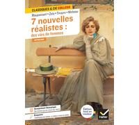 7 nouvelles réalistes : des vies de femmes (Maupassant, Zola, Tinayre, Mirbeau) Avec un groupement thématique « Des femmes qui ont choisi leur destin » - Guy De Maupassant - Hatier - broché - Scolaire