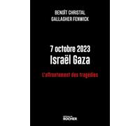 7 octobre 2023 Israël Gaza: L'affrontement des tragédies