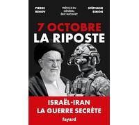 7 octobre - La Riposte: Israël-Iran. La guerre secrète qui change le monde