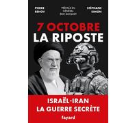 7 octobre - La Riposte Israël-Iran. La guerre secrète - Stephane Simon - Fayard - broché - Témoignage