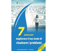7 passi per migliorare il tuo modo di risolvere i problemi