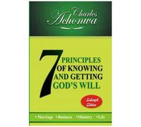 7 Principles Of Knowing And Getting God's Will