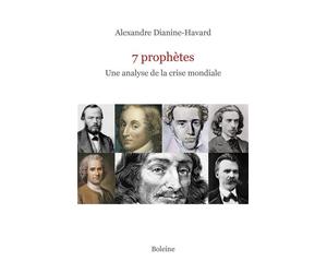 7 prophètes Une analyse de la crise mondiale - Alexandre Dianine-Havard - Boleine - broché - Essai