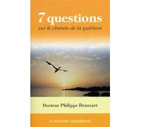 7 questions sur le chemin de la guérison - Philippe Dransart - Le Mercure Dauphinois - broché - Essai