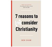 7 Reasons To (Re)Consider Christianity