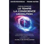 7 Révélations sur le Temps la Conscience l'Exolition - David Rousseau - Be Light - broché - Essai