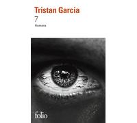 Tristan Garcia – 7: Romans – Gallimard