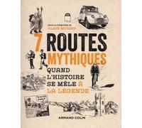 7 Routes Mythiques - Quand L'histoire Se Mêle À La Légende