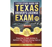 7-Step Study Guide for Texas Driver's License Exam: Pass the TX DMV Written & Behind-the-Wheel Driving Test on Your First Try with 250 Practice Questions, Flashcards, & 5 DMV Tests