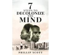 7 Steps To Decolonize The Mind