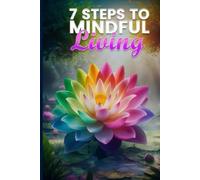 7 Steps To Mindful Living
