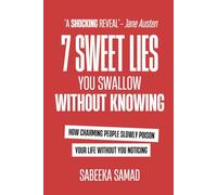 7 SWEET Lies YOU Swallow Without Noticing: A SHOCKING Reveal!: Self Help Guide in Relationships, toxic relationships self-help book, emotional ... people, narcissistic behavior warning signs