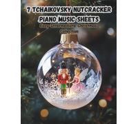 7 Tchaikovsky Nutcracker Piano Music Sheets | Easy-Intermediate Christmas Collection