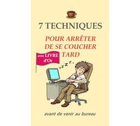 7 techniques pour arrêter de se coucher tard avant de venir au bureau: Livre d’or humoristique pour fêtes et cadeaux décalés