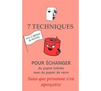 7 techniques pour échanger du papier toilette avec du papier de verre, carnet de notes: Idée cadeau départ collègue femme homme, cadeau départ en retraite, humour