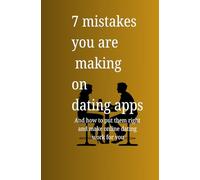 7 things you are doing wrong on dating apps: And how to put them right and make online dating work for you