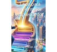 7 tips para ser el mejor emprendedor: Siete son las claves del éxito