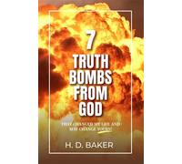 7 Truth Bombs from God That Changed My Life and May Change Yours! - H.D. Baker - Trilogy Christian Publishing - ebook (ePub) - Livre