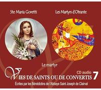 7 vies de saints ou de convertis T7 -- sainte Maria Goretti et les martyrs d'Otrante - le martyr de la foi - CD307
