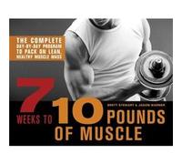 7 Weeks To 10 Pounds Of Muscle: The Complete Day-By-Day Program To Pack On Lean, Healthy Muscle Mass (Paperback) Brett Stewart, Jason Warner (Auteur)