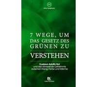 7 Wege, um zu verstehen das Gesetz des Grünen: Gustavo Adolfo Rol und das vibrierende Geheimnis zwischen Klang, Farbe und Wärme