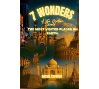 7 Wonders of the Modern World: The Most Visited Places on Earth
