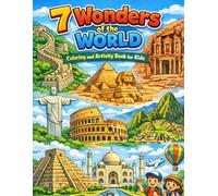 7 Wonders of the World Coloring and activity Book for Kids: Fun and Educational Coloring Book for Ages 4-12