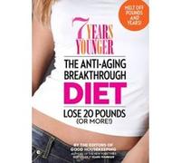 7 Years Younger: The Anti-Aging Breakthrough Diet - [Version Originale] Editors Of Good Housekeeping (Auteur)