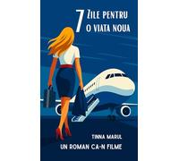 7 ZILE PENTRU O VIATA NOUA: Un roman ca-n filme despre curaj, iubire și redescoperirea de sine - ediția română - cărți limba română