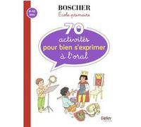 70 activités pour bien s'exprimer à l'oral Emmanuelle Perez (Auteur)
