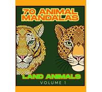 70 Animal Mandalas For all Ages: New Mandala Coloring Book. 70+ Easy, Fun, Simple Patterns and Cute Animals, Calming Art For Boys and Girls and Adults