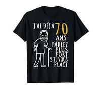 70 Ans Anniversaire | J'ai déjà 70 ans | Humour 70ème T-Shirt