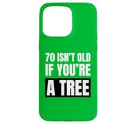 70 Ans, ce n'est Pas Vieux si Vous êtes Un Arbre Amusant pour Un 70e Anniversaire Coque pour iPhone 15 Pro Max