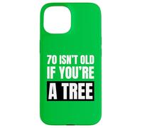 70 Ans, ce n'est Pas Vieux si Vous êtes Un Arbre Amusant pour Un 70e Anniversaire Coque pour iPhone 15