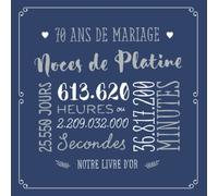70 ans de mariage ~ Noces de Platine: Livre d'or pour la fête du 70e anniversaire de mariage - Décoration pour les noces de Platine - Un bel album déco - écrites par les amis et la famille