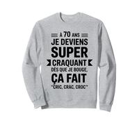 70 Ans Humour Super Craquant Cric Crac Croc Anniversaire Sweatshirt