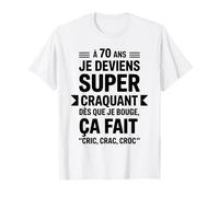 70 Ans Humour Super Craquant Cric Crac Croc Anniversaire T-Shirt