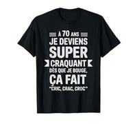 70 Ans Humour Super Craquant Cric Crac Croc Anniversaire T-Shirt