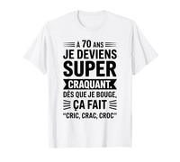 70 Ans Humour Super Craquant Cric Crac Croc Anniversaire T-Shirt