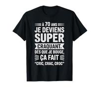 70 Ans Humour Super Craquant Cric Crac Croc Anniversaire T-Shirt