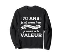 70 Ans Je suis comme Le Vin Humour Anniversaire Cadeau Drôle Sweatshirt