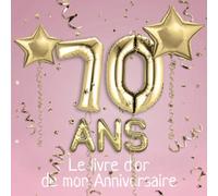 70 ans Le livre d'or de mon Anniversaire: Un livre d'or de la fête du 70e anniversaire - 100 pages pour les félicitations écrites - Thème: Ballons d'or avec fond rose
