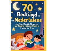 70 Bedtijdverhalen in het Nederlands met Kleurrijke Afbeeldingen voor Kinderen | Gids voor Ouders en Leraren | Leeftijd 3 tot 10 Jaar