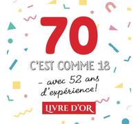 70 c'est comme 18 - avec 52 ans d'expérience: Livre d'Or pour le 70ème anniversaire - 70 ans - Décoration & Cadeau drôle pour homme ou femme - Album pour les félicitations et photos des invités