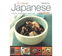 70 Classic Japanese Recipes: Authentic Recipes Shown Step by Step